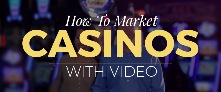 How To Market Casinos With Video
